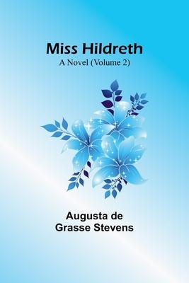 Miss Hildreth: A Novel (Volume 2)