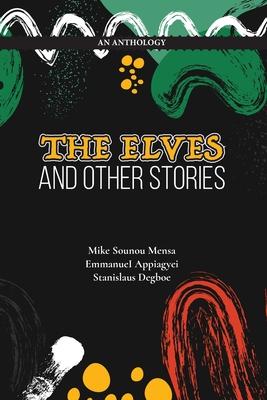 The Elves And Other Stories: An Anthology