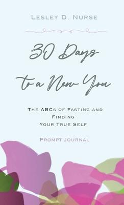 30 Days to a New You: The ABCs of Fasting and Finding Your True Self