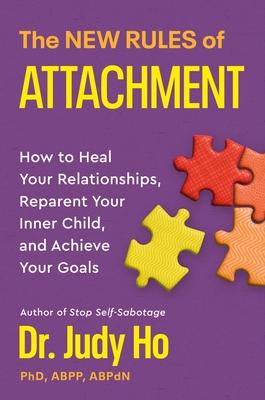 The New Rules of Attachment: How to Heal Your Relationships, Reparent Your Inner Child, and Achieve Your Goals