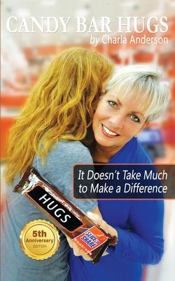 Candy Bar Hugs: It Doesn’t Take Much To Make A Difference!