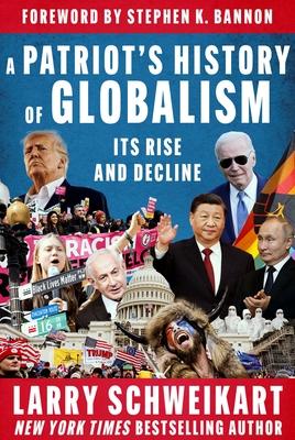 Patriot’s History of Globalism: Its Rise and Decline