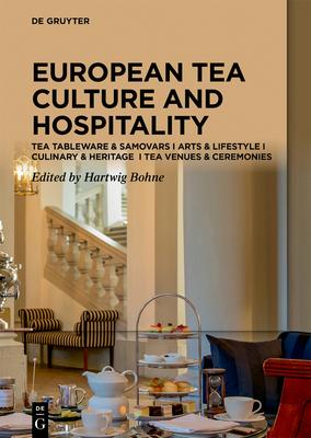 European Tea Culture and Hospitality: Tea Tableware & Samovars I Arts & Lifestyle I Culinary & Heritage I Tea Venues & Ceremonies