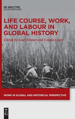 Life Course, Work, and Labour in Global History