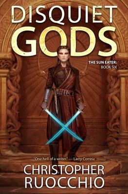 Disquiet Gods: The Sun Eater: Book Six