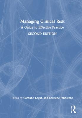 Managing Clinical Risk: A Guide to Effective Practice