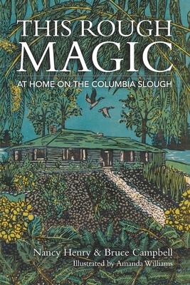 This Rough Magic: At Home on the Columbia Slough