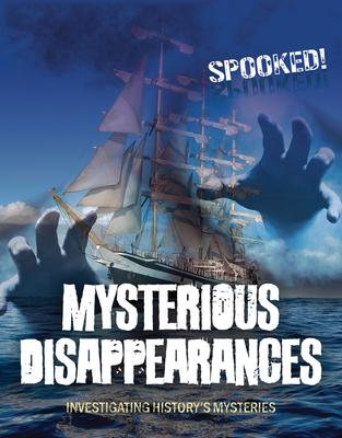 Mysterious Disappearances: Investigating History’s Mysteries