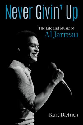 Never Givin’ Up: The Life and Music of Al Jarreau