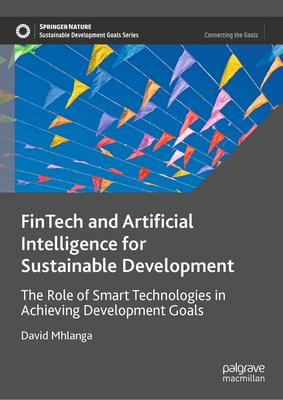 Fintech and Artificial Intelligence for Sustainable Development: The Role of Smart Technologies in Achieving Development Goals