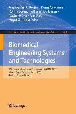 Biomedical Engineering Systems and Technologies: 15th International Joint Conference, Biostec 2022, Virtual Event, February 9-11, 2022, Revised Select