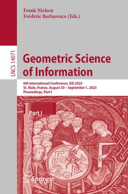 Geometric Science of Information: 6th International Conference, Gsi 2023, St. Malo, France, August 30-September 1, 2023, Proceedings, Part I