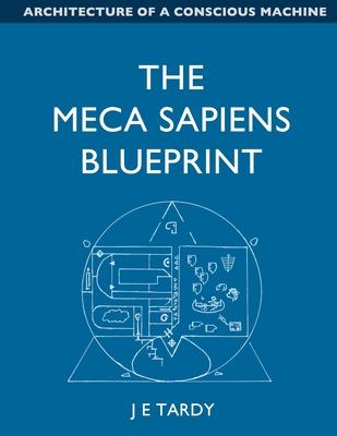 The Meca Sapiens Blueprint: Architecture of a conscious machine