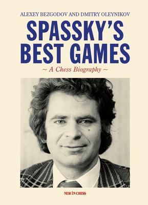 Spassky’s Best Games: A Chess Biography