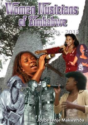 Women Musicians of Zimbabwe: . A Celebration of Women’s Struggle for Voice and Artistic Expression