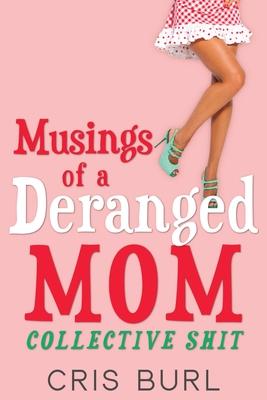 Musings Of A Deranged Mom: Collective Shit: The Complete Collection