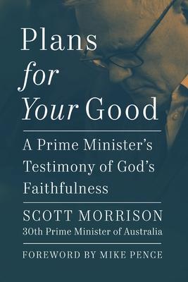 Plans for Your Good: A Prime Minister’s Testimony of God’s Faithfulness