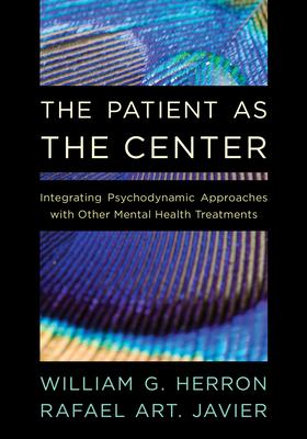 Integrating Psychodynamic Approaches with Other Mental Health Treatments: The Patient as the Center