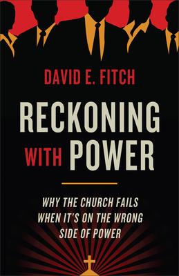 Reckoning with Power: Why the Church Fails When It’s on the Wrong Side of Power