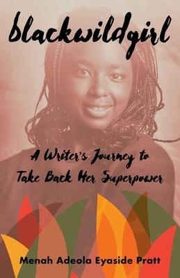 Blackwildgirl: A Writer’s Journey to Take Back Her Superpower