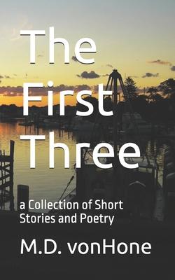 The First Three: a Collection of Short Stories and Poetry