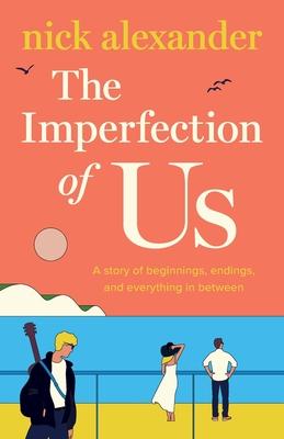 The Imperfection of Us: A story of beginnings, endings and everything in between