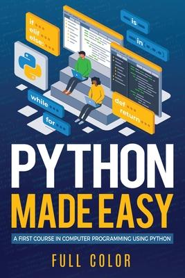 Python Made Easy: A First Course in Computer Programming using Python