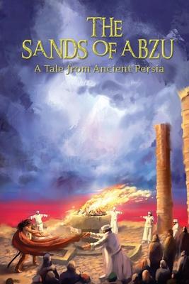 The Sands of Abzu: A Tale from Ancient Persia