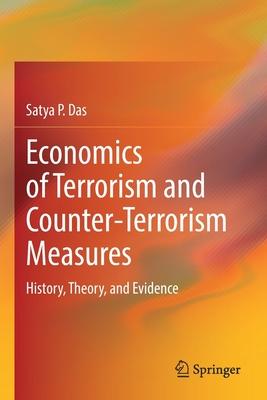 Economics of Terrorism and Counter-Terrorism Measures: History, Theory, and Evidence