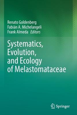 Systematics, Evolution, and Ecology of Melastomataceae