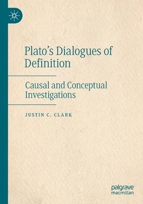 Plato’s Dialogues of Definition: Causal and Conceptual Investigations