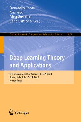 Deep Learning Theory and Applications: 4th International Conference, Delta 2023, Rome, Italy, July 13-14, 2023, Revised Selected Papers