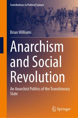 Anarchism and Social Revolution: An Anarchist Politics of the Transitionary State