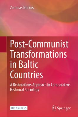 Post-Communist Transformations in Baltic Countries: A Restorations Approach in Historical Sociology