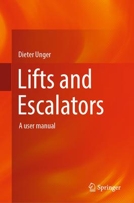 Lifts and Escalators: A User Manual