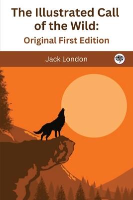 The Illustrated Call of the Wild: Original First Edition