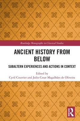 Ancient History from Below: Subaltern Experiences and Actions in Context