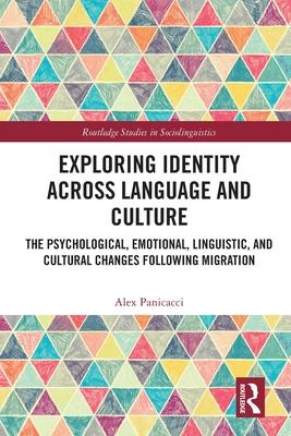 Exploring Identity Across Language and Culture: The Psychological, Emotional, Linguistic, and Cultural Changes Following Migration