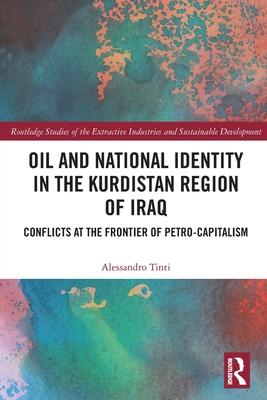 Oil and National Identity in the Kurdistan Region of Iraq: Conflicts at the Frontier of Petro-Capitalism