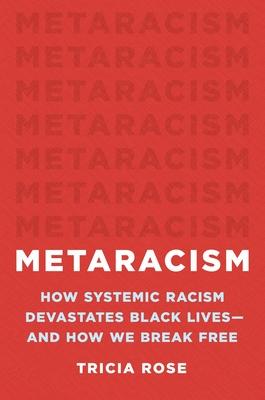 Metaracism: How Systemic Racism Devastates Black Lives--And How We Break Free