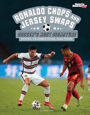 Ronaldo Chops and Jersey Swaps: Soccer’s Most Signature Moves, Celebrations, and More