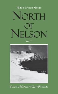 North of Nelson: Stories of Michigan’s Upper Peninsula - Volume 2