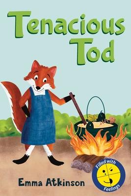 Tenacious Tod - A Children’s Book Full of Feelings: A Story to Help 3-6 Year Old Children Talk About the Frustration of Learning Something New