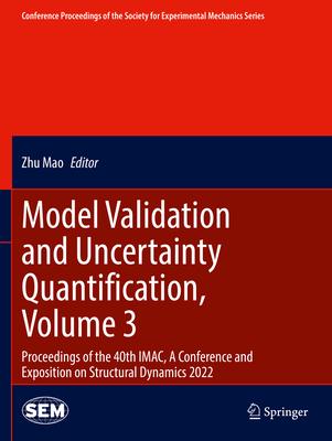 Model Validation and Uncertainty Quantification, Volume 3: Proceedings of the 40th Imac, a Conference and Exposition on Structural Dynamics 2022