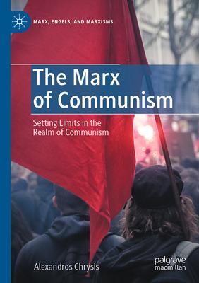 The Marx of Communism: Setting Limits in the Realm of Communism