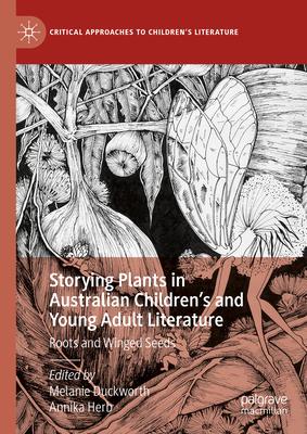 Storying Plants in Australian Children’s and Young Adult Literature: Roots and Winged Seeds