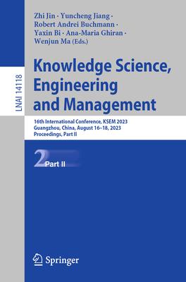 Knowledge Science, Engineering and Management: 16th International Conference, Ksem 2023, Guangzhou, China, August 16-18, 2023, Proceedings, Part II