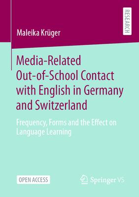 Media-Related Out-Of-School Contact with English in Germany and Switzerland: Frequency, Forms and the Effect on Language Learning