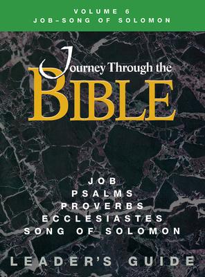 Journey Through the Bible Volume 6 Job-Song of Solomon Leader’s Guide