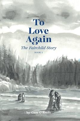 To Love Again: The Fairchild Story